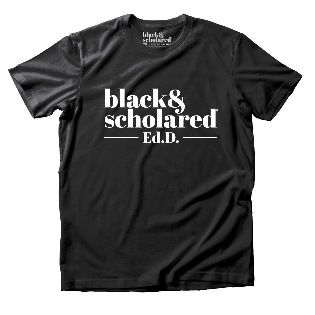 Black & Scholared® Doctorate Degree T-Shirt (PhD, MD, JD. Ed.D)