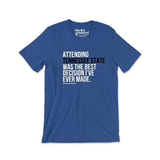 Attending Tennessee State Was the Best Decision T-Shirt