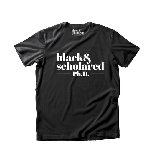 Black & Scholared® Doctorate Degree T-Shirt (PhD, MD, JD)