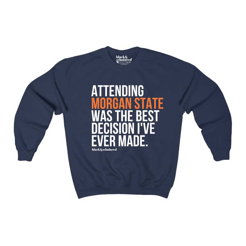 Attending Morgan State Was the Best Decision T-Shirt & Sweatshirt