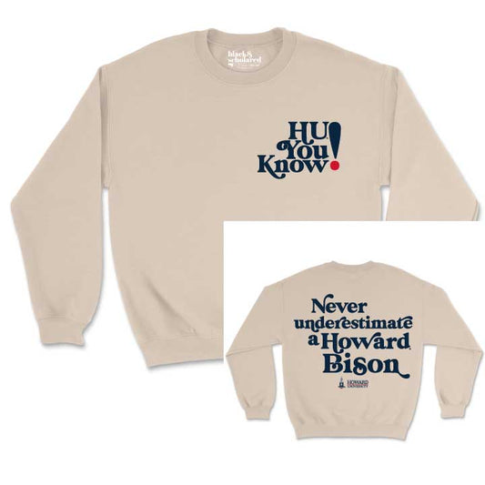 Never Underestimate a Howard™ Bison Sweatshirt