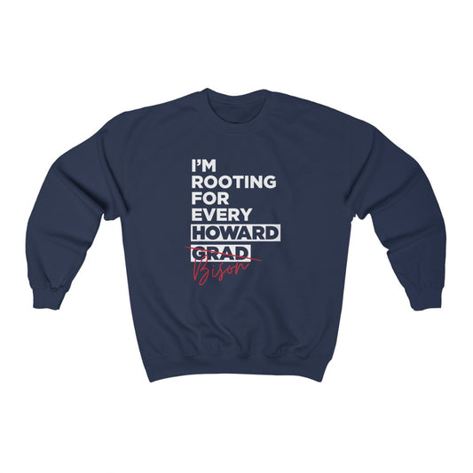 I'm Rooting for Every Howard Bison Sweatshirt