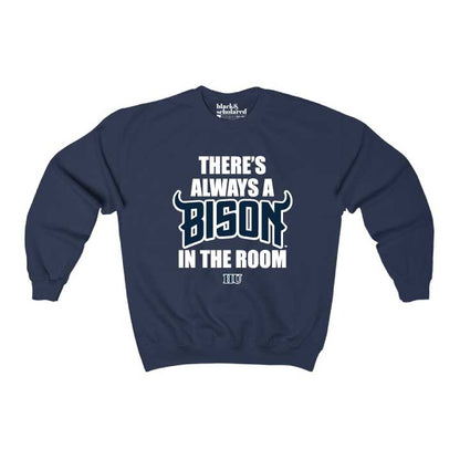 There's Always A Bison™ In The Room Sweatshirt