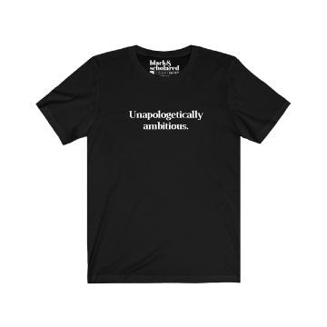 Unapologetically Ambitious T-Shirt